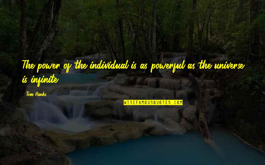Fardellone Quotes By Tom Hanks: The power of the individual is as powerful