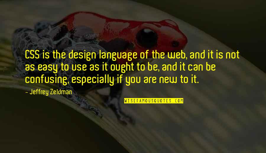 Fards A Joues Quotes By Jeffrey Zeldman: CSS is the design language of the web,