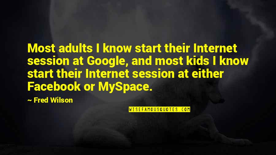 Fards Quotes By Fred Wilson: Most adults I know start their Internet session