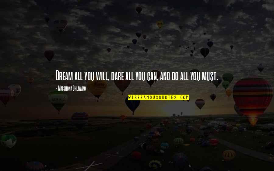 Fardsub Quotes By Matshona Dhliwayo: Dream all you will, dare all you can,