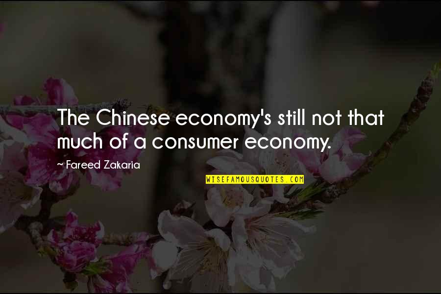 Fareed Quotes By Fareed Zakaria: The Chinese economy's still not that much of