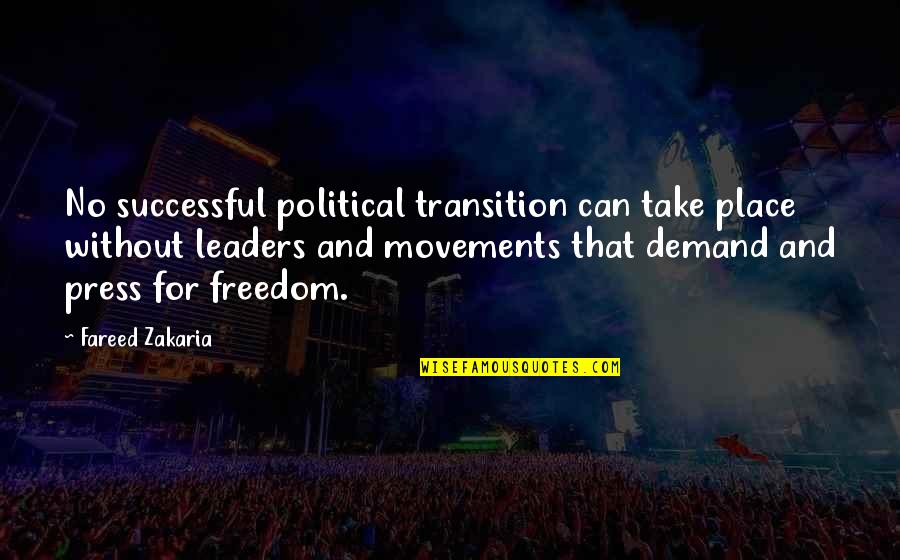 Fareed Quotes By Fareed Zakaria: No successful political transition can take place without