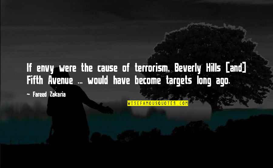 Fareed Quotes By Fareed Zakaria: If envy were the cause of terrorism, Beverly