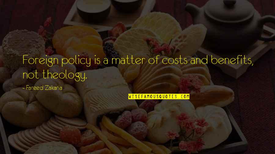 Fareed Quotes By Fareed Zakaria: Foreign policy is a matter of costs and Fareed Quotes By Fareed Zakaria: Foreign policy is a matter of costs and