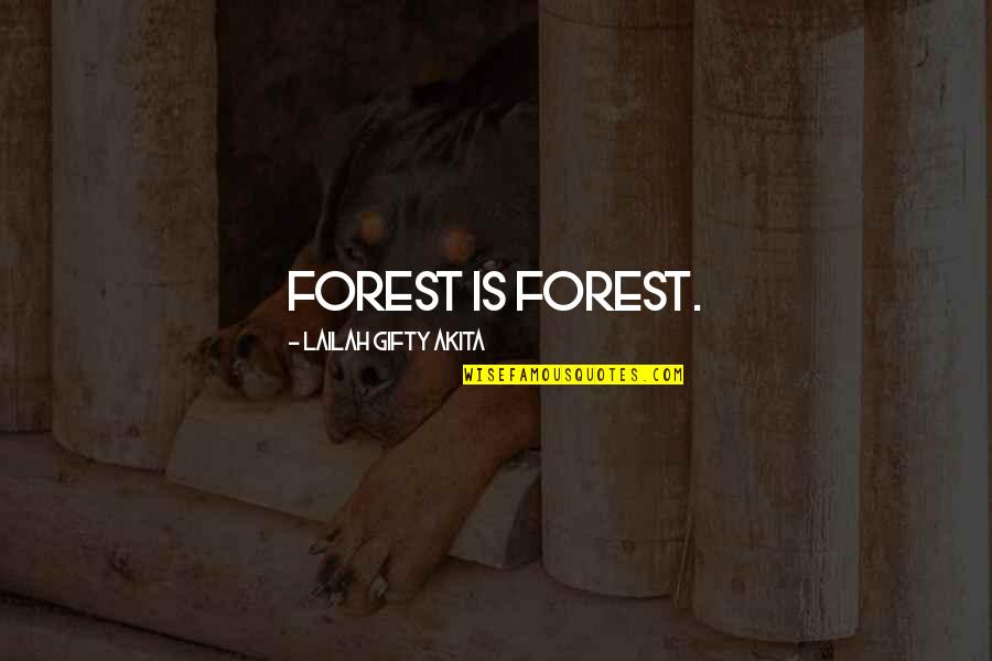 Farelle Adidas Quotes By Lailah Gifty Akita: Forest is forest.