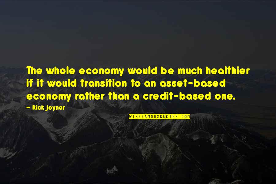 Farese Reformed Quotes By Rick Joyner: The whole economy would be much healthier if