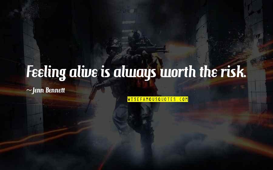 Faretex Quotes By Jenn Bennett: Feeling alive is always worth the risk. Faretex Quotes By Jenn Bennett: Feeling alive is always worth the risk.