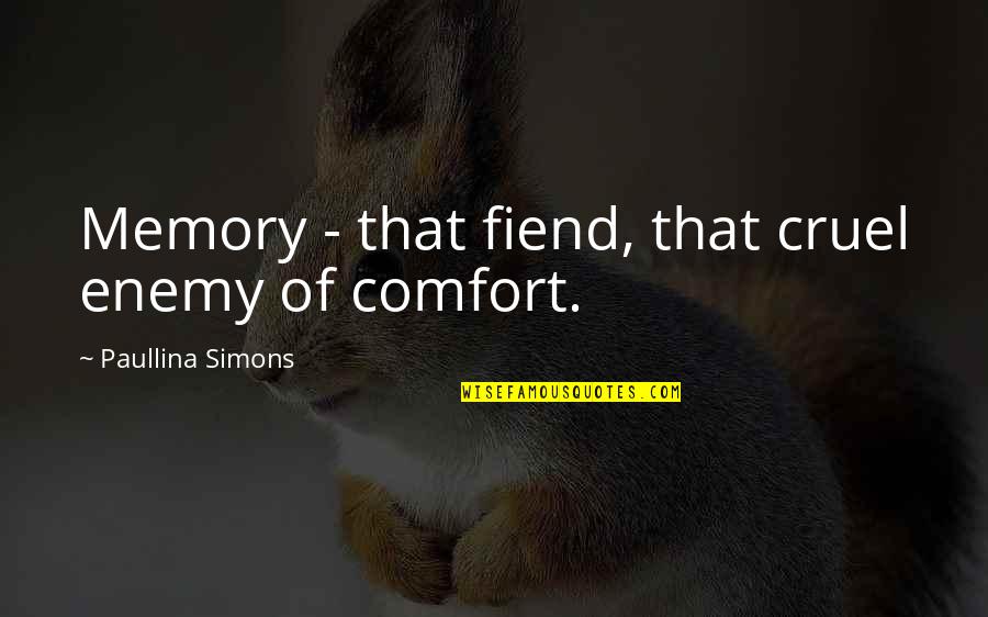 Faretex Quotes By Paullina Simons: Memory - that fiend, that cruel enemy of Faretex Quotes By Paullina Simons: Memory - that fiend, that cruel enemy of
