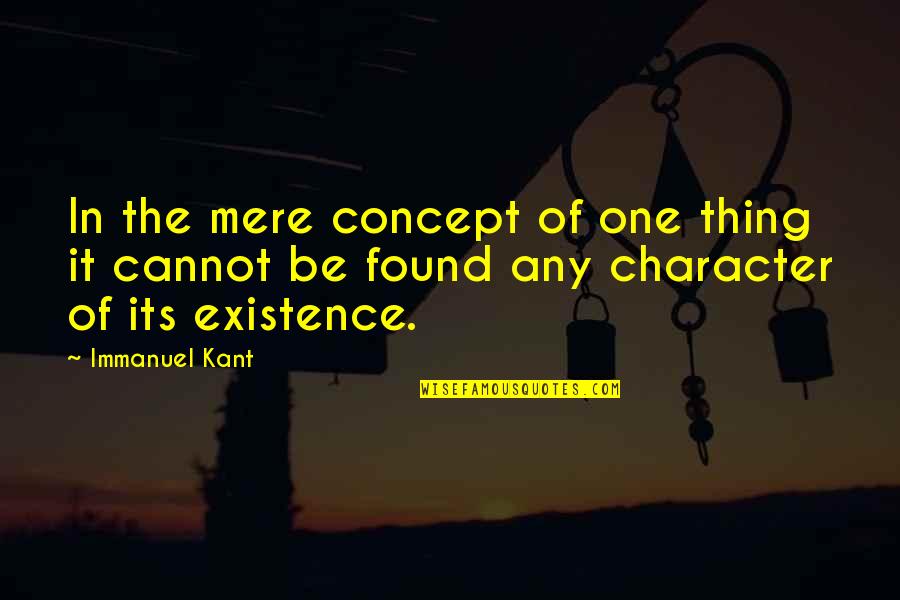 Faretti Quotes By Immanuel Kant: In the mere concept of one thing it