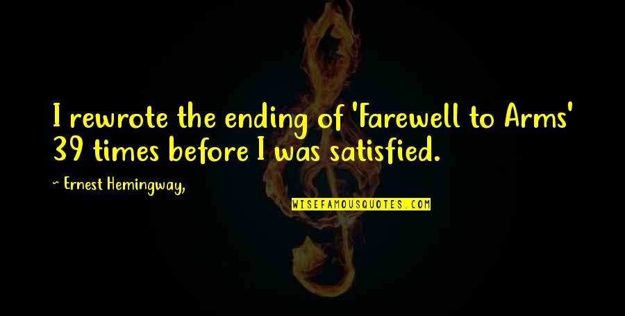 Farewell All The Best Quotes By Ernest Hemingway,: I rewrote the ending of 'Farewell to Arms'