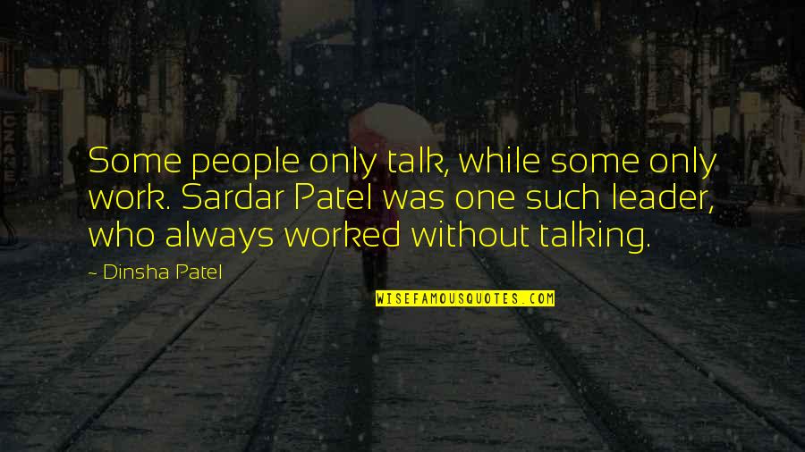 Farewell And Good Luck Quotes By Dinsha Patel: Some people only talk, while some only work.