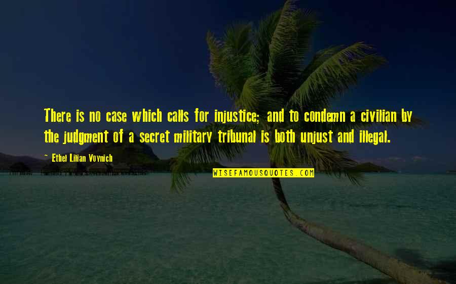 Farewell At Work Quotes By Ethel Lilian Voynich: There is no case which calls for injustice; Farewell At Work Quotes By Ethel Lilian Voynich: There is no case which calls for injustice;