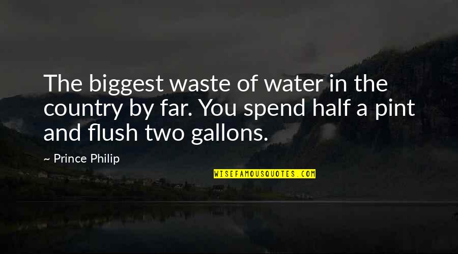 Farewell Cards Quotes By Prince Philip: The biggest waste of water in the country