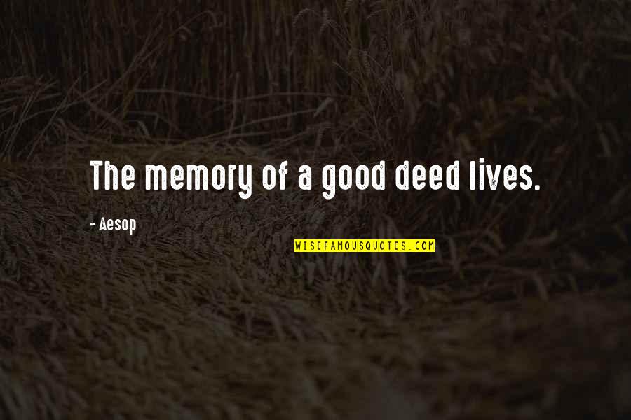 Farewell Classmates Quotes By Aesop: The memory of a good deed lives.
