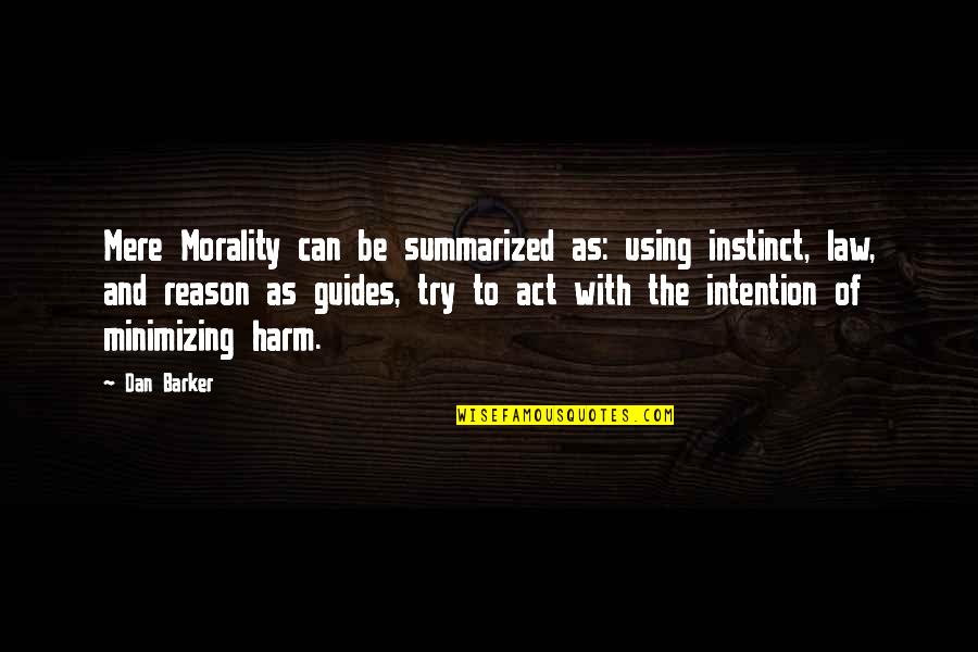 Farewell Employee Quotes By Dan Barker: Mere Morality can be summarized as: using instinct,