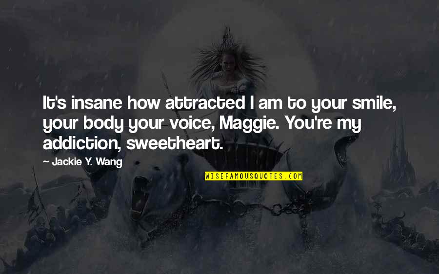 Farewell Party In College Quotes By Jackie Y. Wang: It's insane how attracted I am to your