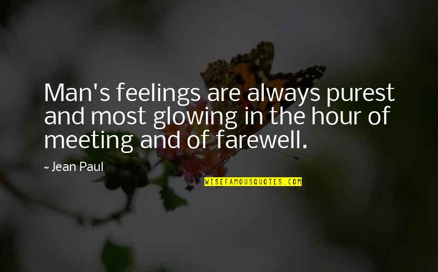 Farewell Quotes By Jean Paul: Man's feelings are always purest and most glowing
