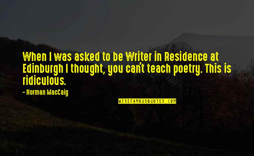Farewell To Colleagues Quotes By Norman MacCaig: When I was asked to be Writer in