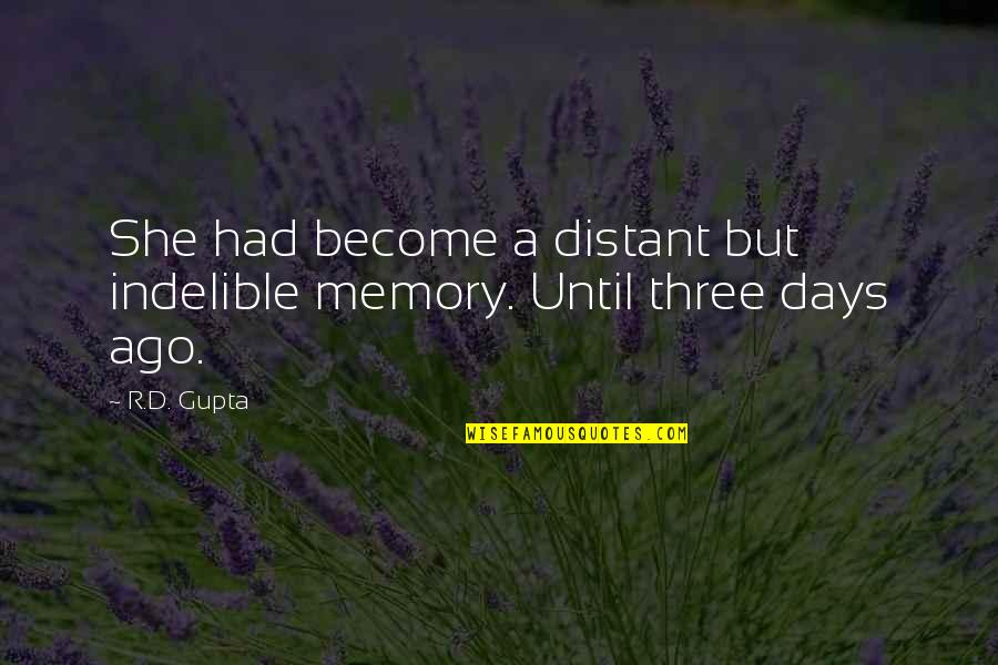 Farewell To Manager Quotes By R.D. Gupta: She had become a distant but indelible memory.