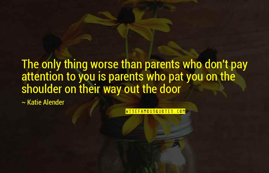 Farewell Wisdom Quotes By Katie Alender: The only thing worse than parents who don't