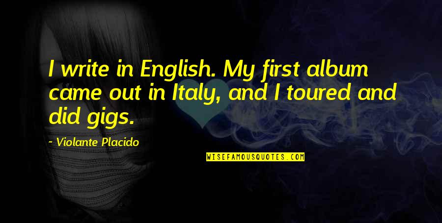 Fareye Courier Quotes By Violante Placido: I write in English. My first album came