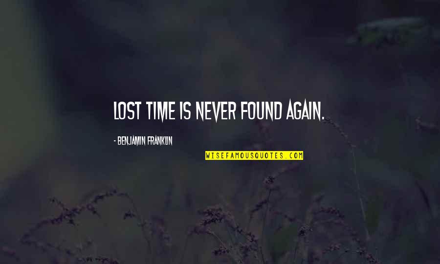 Farez Ridzwan Quotes By Benjamin Franklin: Lost Time is never found again.