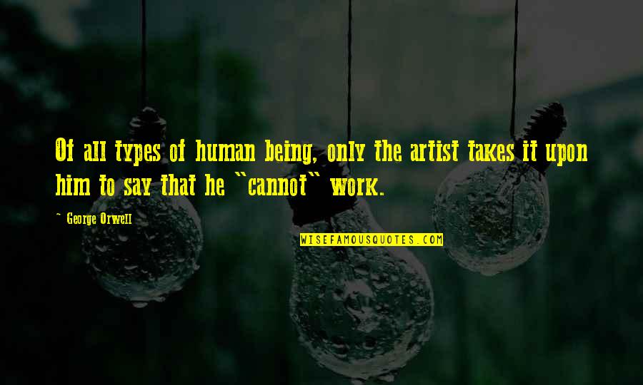 Farfars Danish Ice Quotes By George Orwell: Of all types of human being, only the Farfars Danish Ice Quotes By George Orwell: Of all types of human being, only the