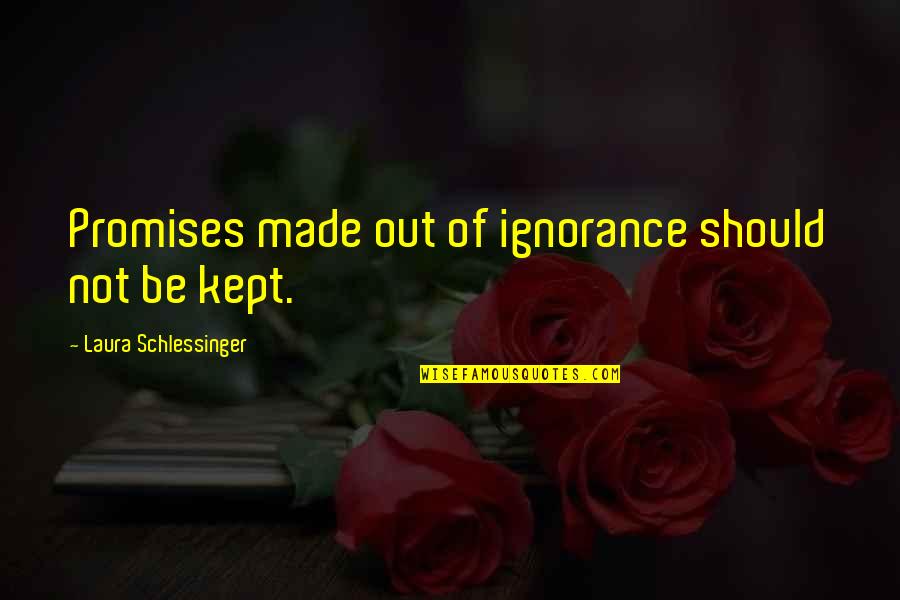Fargo Series Quotes By Laura Schlessinger: Promises made out of ignorance should not be Fargo Series Quotes By Laura Schlessinger: Promises made out of ignorance should not be