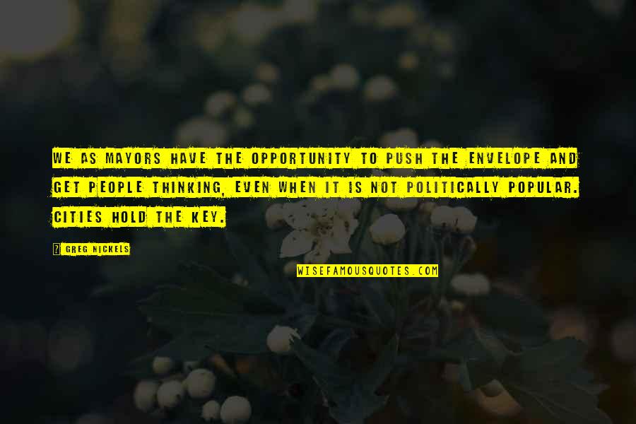 Farhat Hashmi Songs Quotes By Greg Nickels: We as mayors have the opportunity to push Farhat Hashmi Songs Quotes By Greg Nickels: We as mayors have the opportunity to push