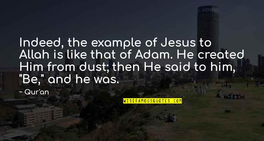 Farheen Owaisi Quotes By Qur'an: Indeed, the example of Jesus to Allah is Farheen Owaisi Quotes By Qur'an: Indeed, the example of Jesus to Allah is