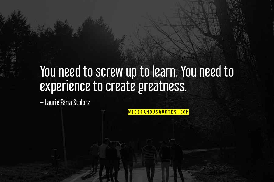 Faria Quotes By Laurie Faria Stolarz: You need to screw up to learn. You