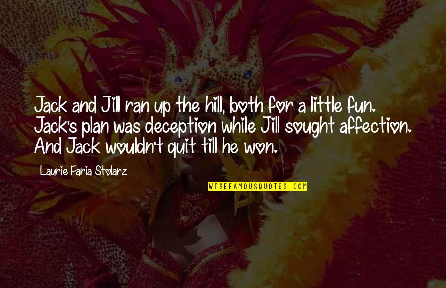 Faria Quotes By Laurie Faria Stolarz: Jack and Jill ran up the hill, both