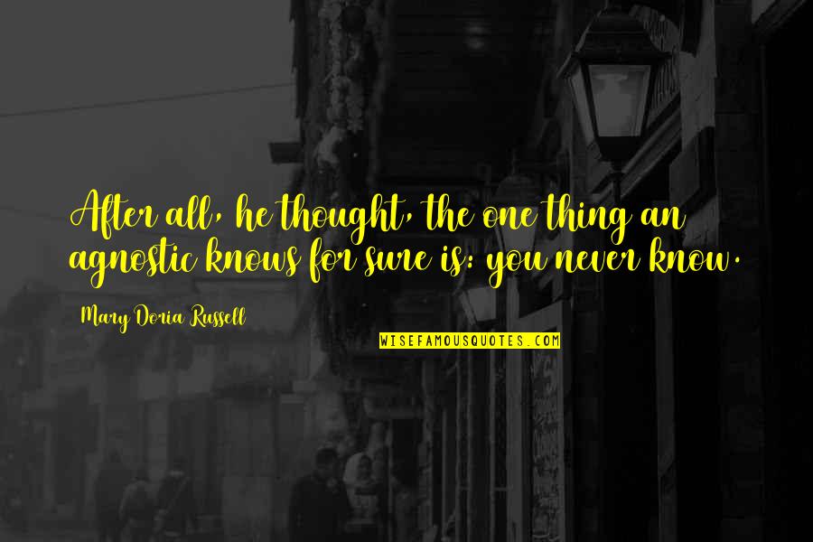 Farias Brito Quotes By Mary Doria Russell: After all, he thought, the one thing an