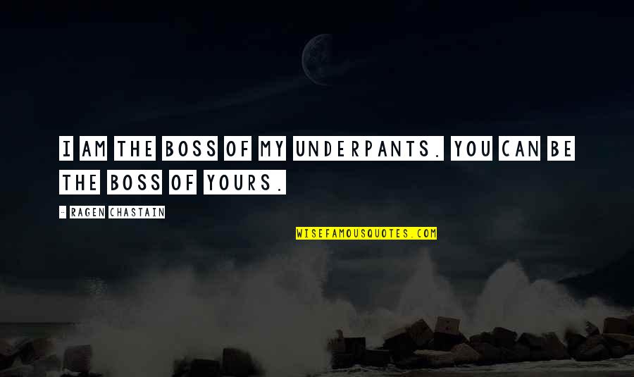Faricy Jeep Quotes By Ragen Chastain: I am the boss of my underpants. You