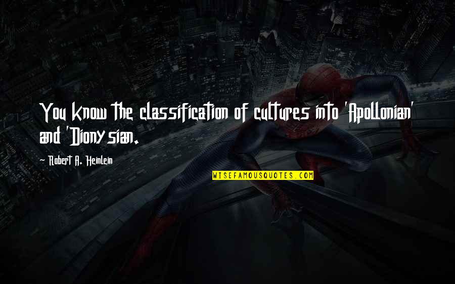 Faried And Kristina Quotes By Robert A. Heinlein: You know the classification of cultures into 'Apollonian' Faried And Kristina Quotes By Robert A. Heinlein: You know the classification of cultures into 'Apollonian'