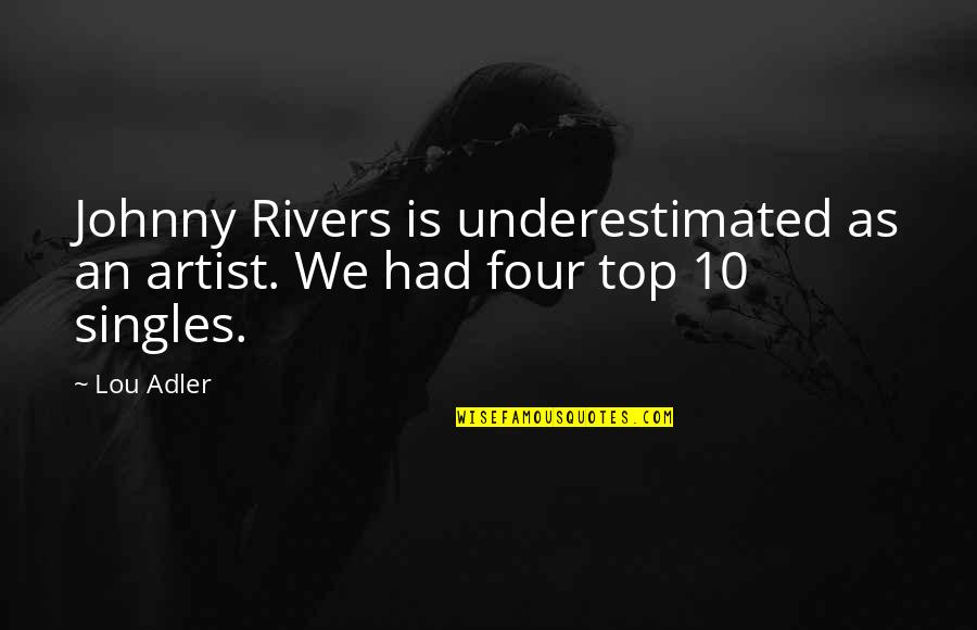 Farien Christian Quotes By Lou Adler: Johnny Rivers is underestimated as an artist. We