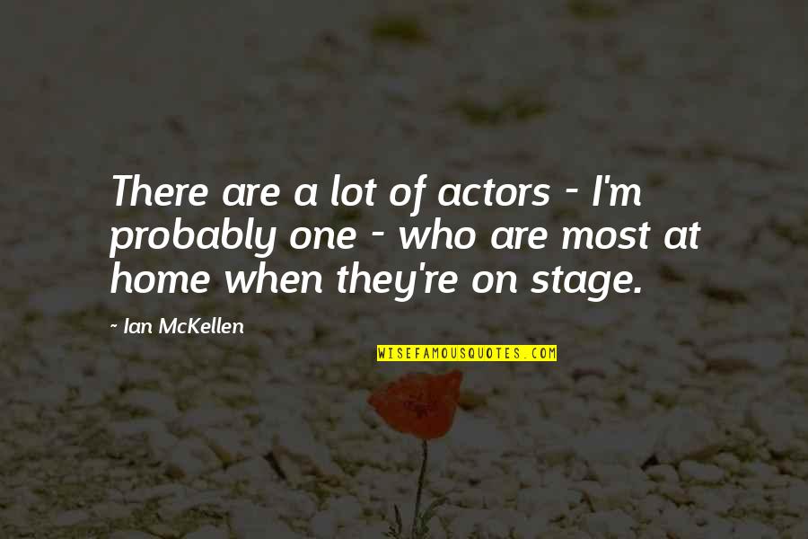 Faries Quotes By Ian McKellen: There are a lot of actors - I'm