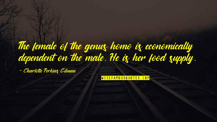 Farinaceous Dishes Quotes By Charlotte Perkins Gilman: The female of the genus homo is economically