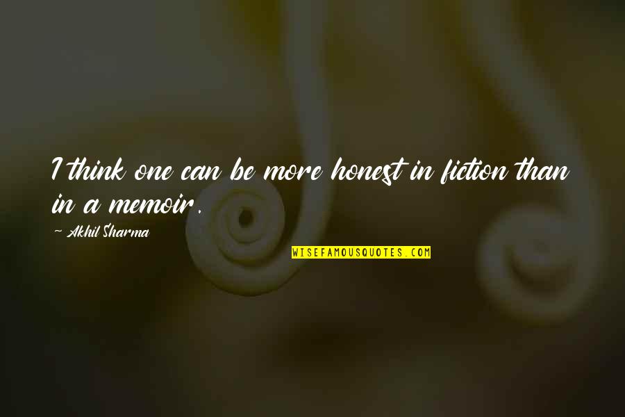 Farinae Quotes By Akhil Sharma: I think one can be more honest in Farinae Quotes By Akhil Sharma: I think one can be more honest in