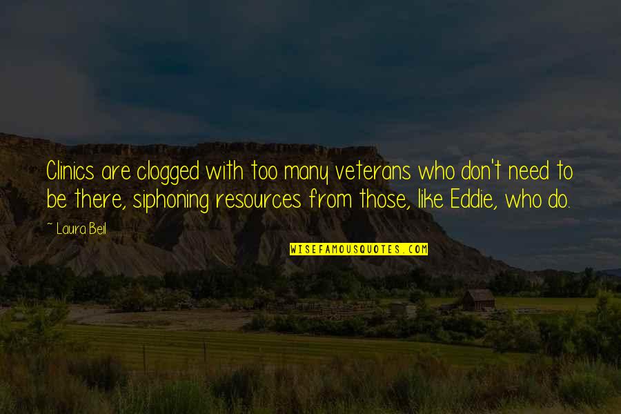 Farinae Quotes By Laura Beil: Clinics are clogged with too many veterans who Farinae Quotes By Laura Beil: Clinics are clogged with too many veterans who