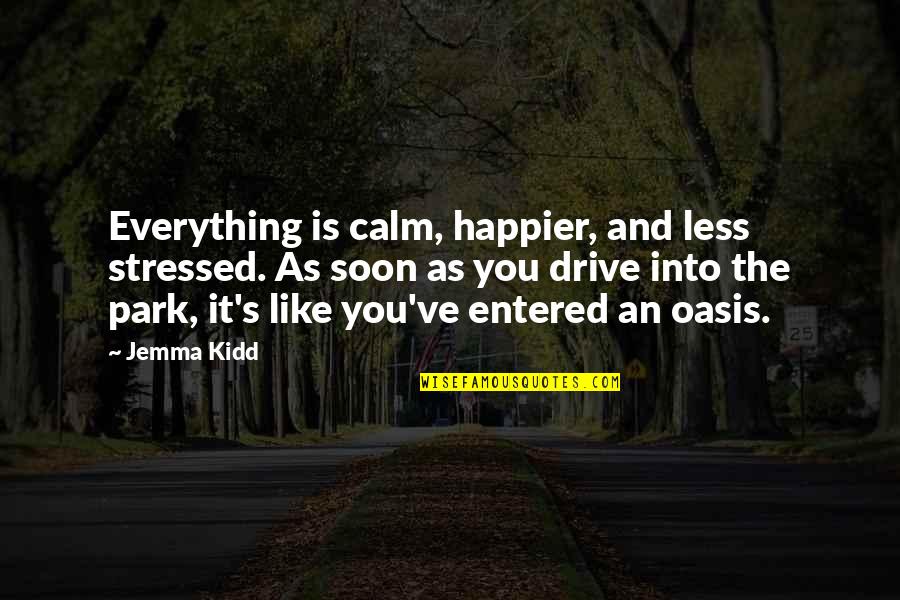 Farinata Degli Quotes By Jemma Kidd: Everything is calm, happier, and less stressed. As Farinata Degli Quotes By Jemma Kidd: Everything is calm, happier, and less stressed. As