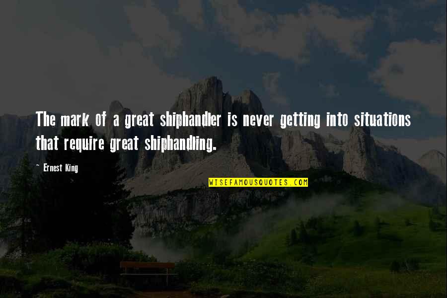 Farinella Bakery Quotes By Ernest King: The mark of a great shiphandler is never