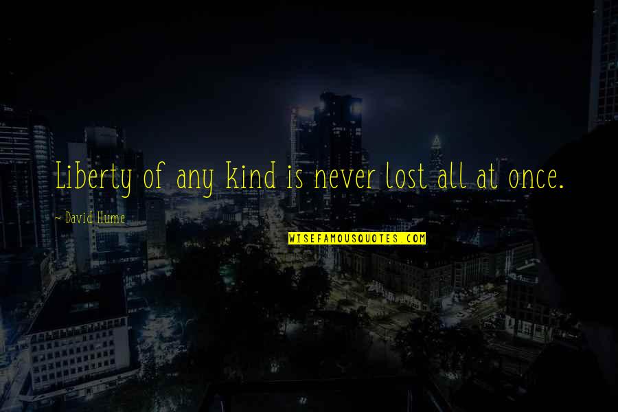 Farinelli 1937 Quotes By David Hume: Liberty of any kind is never lost all