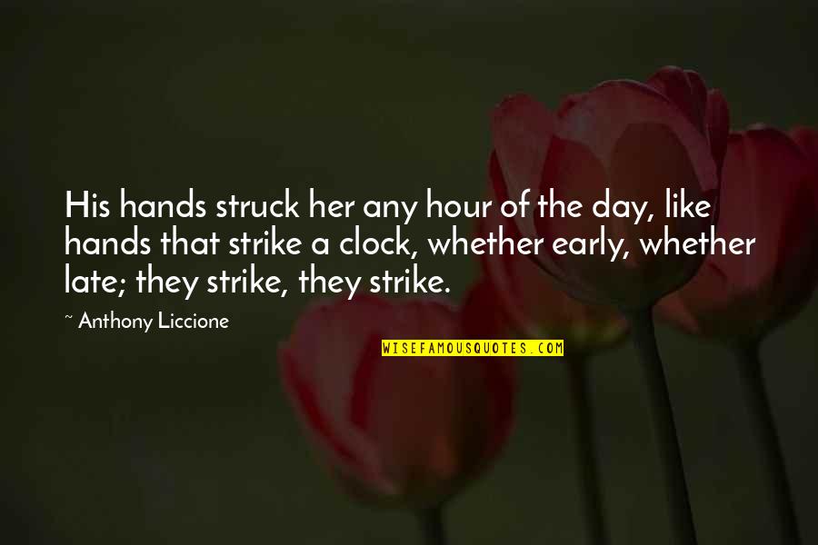 Farinelli Construction Quotes By Anthony Liccione: His hands struck her any hour of the