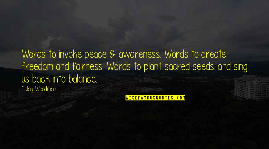 Fariness Quotes By Jay Woodman: Words to invoke peace & awareness. Words to