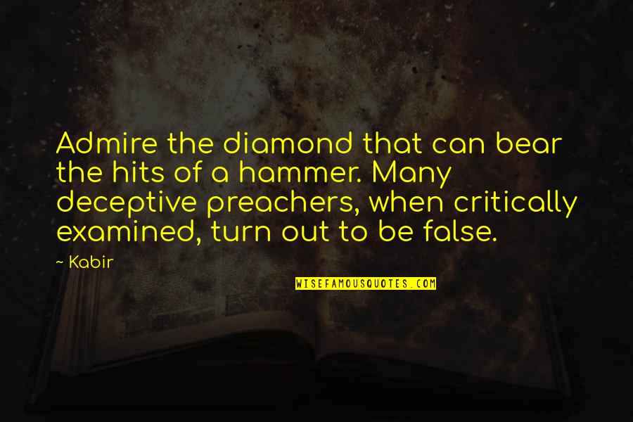 Farinon Quotes By Kabir: Admire the diamond that can bear the hits