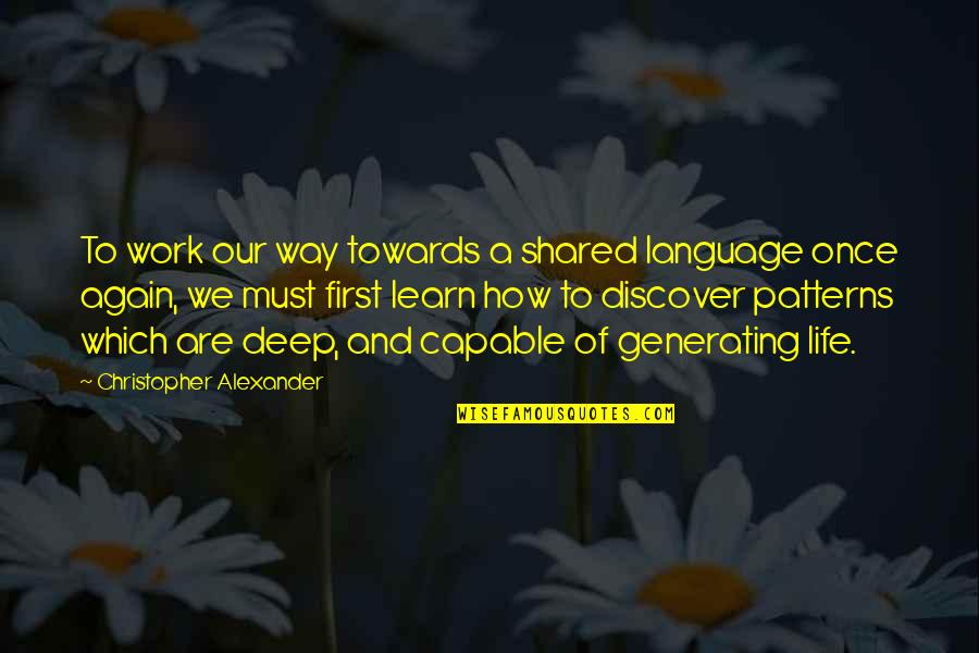 Farion Bedding Quotes By Christopher Alexander: To work our way towards a shared language Farion Bedding Quotes By Christopher Alexander: To work our way towards a shared language