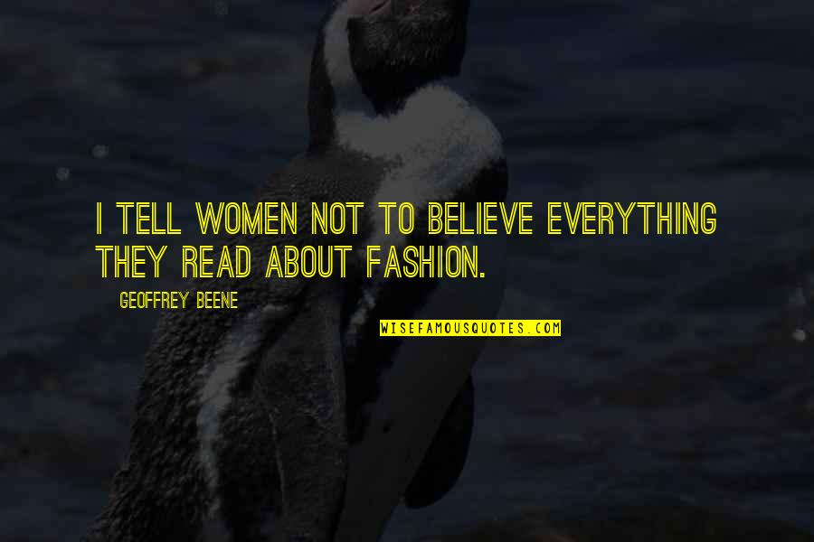 Farion Bedding Quotes By Geoffrey Beene: I tell women not to believe everything they Farion Bedding Quotes By Geoffrey Beene: I tell women not to believe everything they