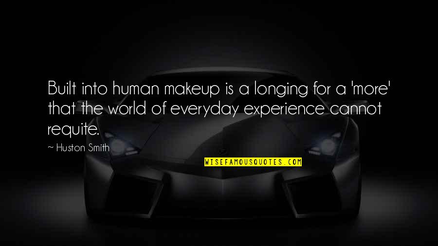 Farishta Kohistani Quotes By Huston Smith: Built into human makeup is a longing for