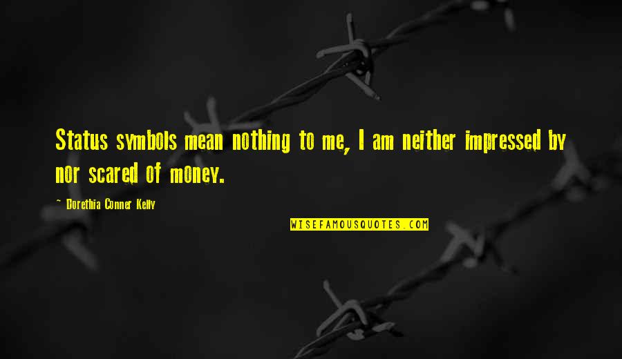 Farisi Dan Quotes By Dorethia Conner Kelly: Status symbols mean nothing to me, I am Farisi Dan Quotes By Dorethia Conner Kelly: Status symbols mean nothing to me, I am